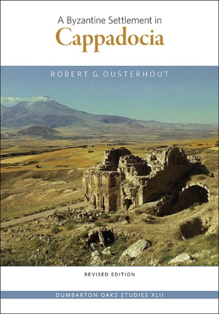 Cover for Robert G. Ousterhout · A Byzantine Settlement in Cappadocia: Revised Edition - Dumbarton Oaks Studies (Paperback Book) [2 Revised edition] (2012)