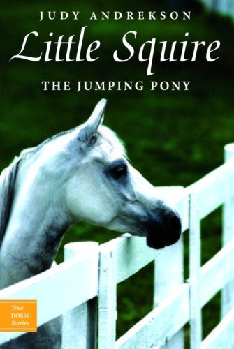 Cover for Judy Andrekson · Little Squire: The Jumping Pony - True Horse Stories (Paperback Book) (2007)