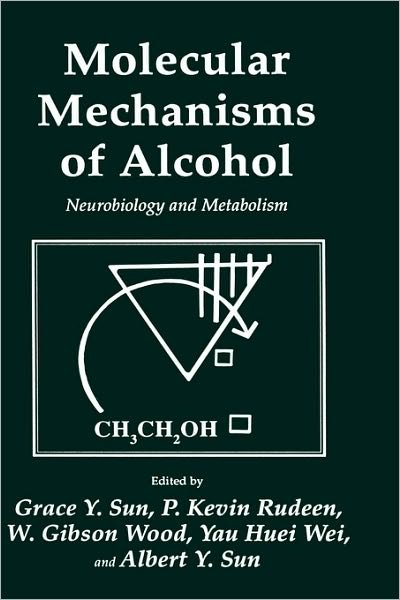 Cover for Grace Y. Sun · Molecular Mechanisms of Alcohol: Neurobiology and Metabolism - Experimental Biology and Medicine (Hardcover Book) [1989 edition] (1989)