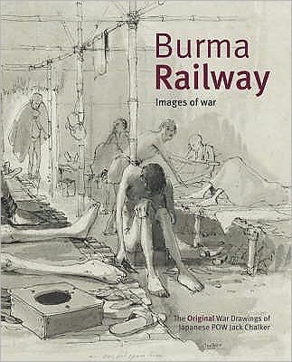 Cover for Jack Chalker · Burma Railway: Original War Drawings of POW Jack Chalker (Hardcover Book) (2007)