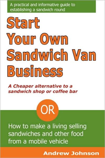 Cover for Andrew Johnson · Start Your Own Sandwich Van Business (Paperback Book) (2009)