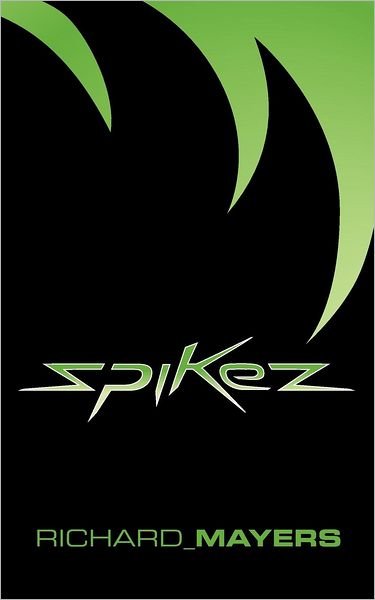 Cover for Richard Mayers · Spikez: Half Hedgehog, Half Machine. All Prickles - Spikez (Paperback Book) (2012)