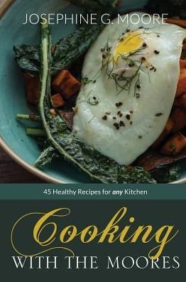Cover for Josephine G Moore · Cooking with the Moores (Hardcover Book) (2019)
