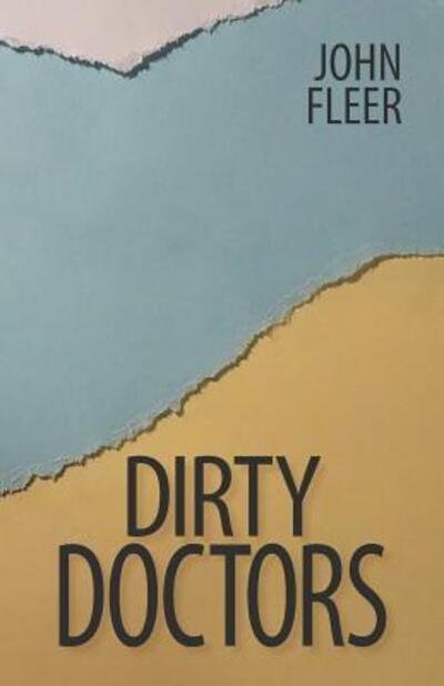 Dirty Doctors - John Fleer - 图书 - John Fleer - 9780960068708 - 2018年11月27日
