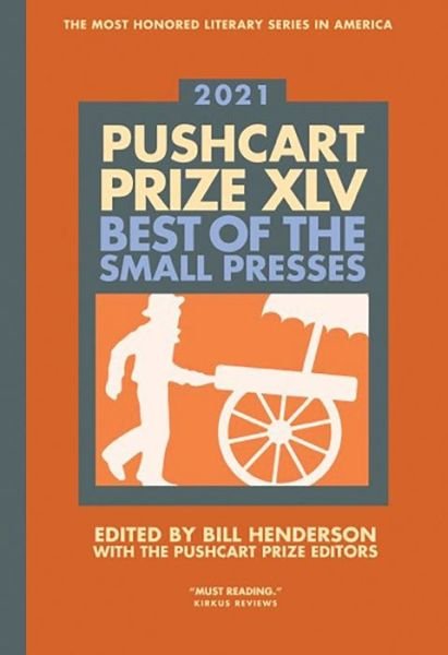 Cover for Bill Henderson · The Pushcart Prize XLV: Best of the Small Presses 2021 Edition - The Pushcart Prize Anthologies (Hardcover Book) (2020)
