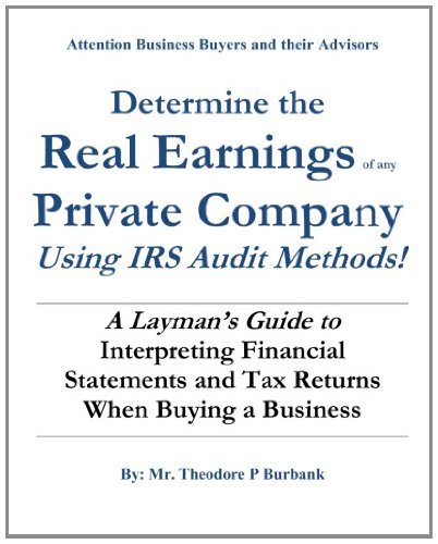Cover for Ted Burbank · Determine the Real Earnings of Any Business Using Irs Audit Methods (Paperback Book) (2010)