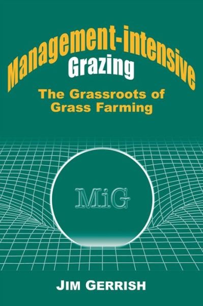 Cover for Jim Gerrish · Management-intensive Grazing: The Grassroots of Grass Farming (Paperback Book) (2017)