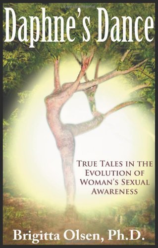 Cover for Brigitta Olsen · Daphne's Dance: True Tales in the Evolution of Woman's Sexual Awareness (Paperback Book) (2009)
