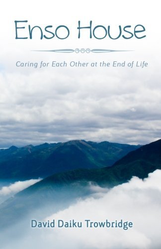 Cover for David Daiku Trowbridge · Enso House: Caring for Each Other at the End of Life (Paperback Book) (2013)