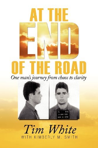 Cover for Tim White · At the End of the Road: One Man's Journey from Chaos to Clarity (Paperback Book) (2012)