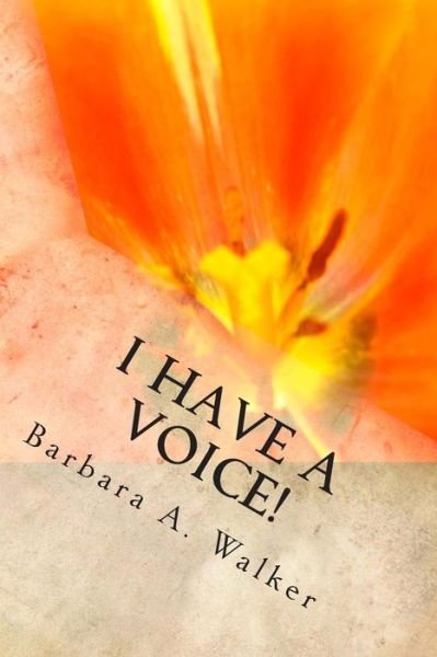 Cover for Barbara a Walker · I Have a Voice! (Paperback Book) (2013)
