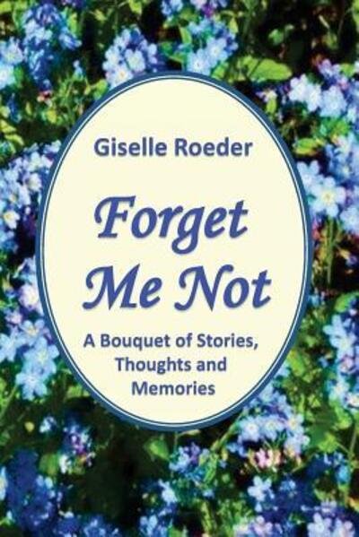 Cover for Giselle Roeder · Forget Me Not (Paperback Book) (2016)