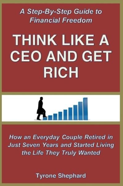 Cover for Tyrone Shephard · Think Like a CEO and Get Rich (Paperback Book) (2016)