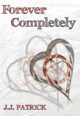 Forever Completely - J. J. Patrick - 图书 - Cynefin Road - 9780995763708 - 2016年9月16日