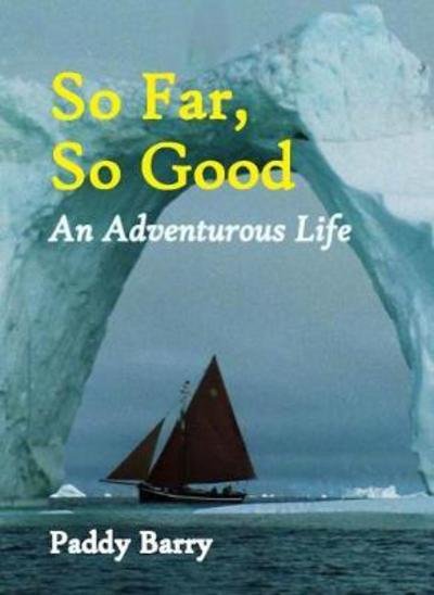 Cover for Paddy Barry · So Far So Good: An Adventurous Life (Paperback Book) (2017)