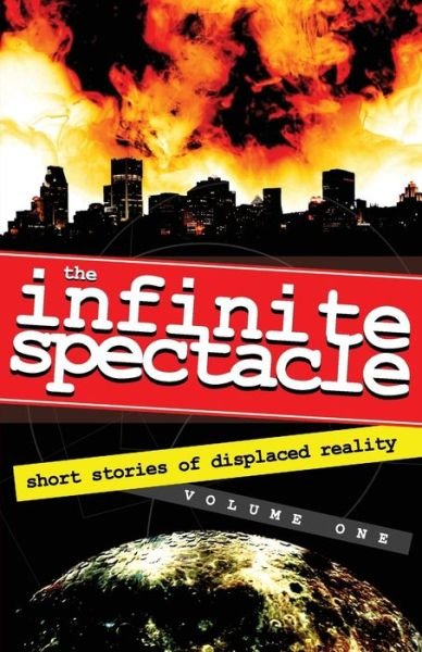 Cover for Ron Sacdalan · The Infinite Spectacle: Short Stories of Displaced Reality (Paperback Book) (2015)