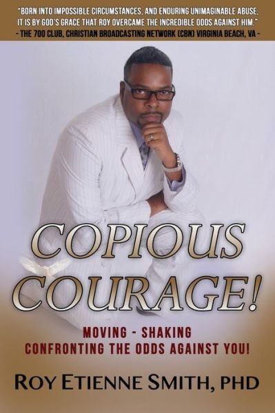 Cover for Roy Etienne Smith · Copious Courage: Moving, Shaking, Confronting the Odds Against You (Paperback Book) (2020)