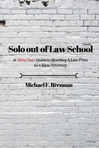 Cover for Michael F Brennan · Solo Out of Law School (Paperback Book) (2016)