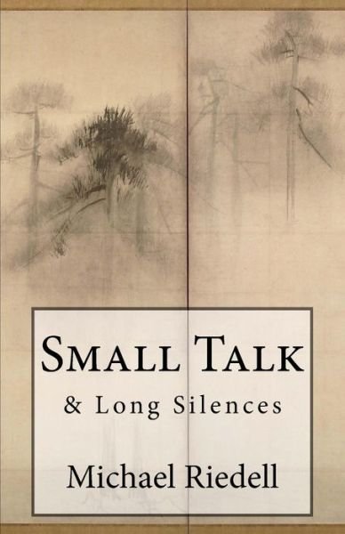 Cover for Michael Riedell · Small Talk &amp; Long Silences (Paperback Book) (2016)