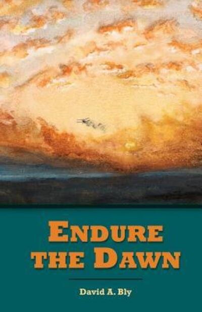 Cover for David a Bly · Endure the Dawn (Paperback Book) (2016)