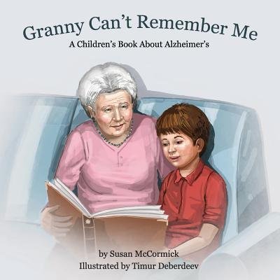 Cover for Susan McCormick · Granny Can't Remember Me : A Children's Book About Alzheimer's (Paperback Book) (2018)