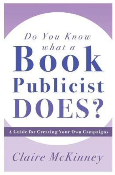 Cover for Claire Mckinney · Do You Know What a Book Publicist Does? (Paperback Book) (2017)