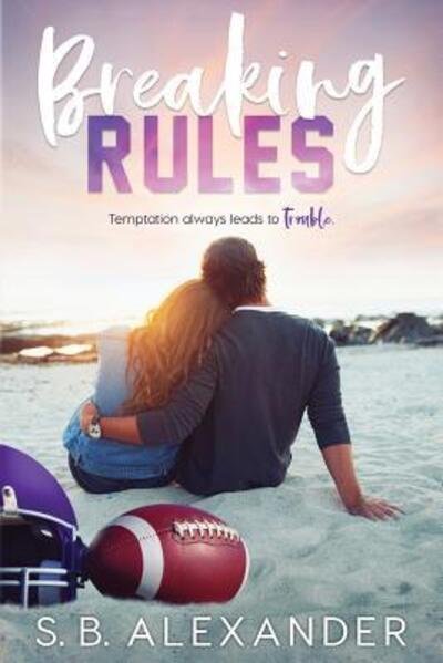 Breaking Rules - S B Alexander - 图书 - Raven Wing Publishing - 9780998915708 - 2017年4月20日