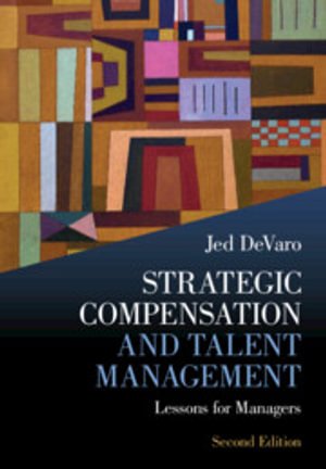 Cover for DeVaro, Jed (California State University, East Bay) · Strategic Compensation and Talent Management: Lessons for Managers (Paperback Book) [2 Revised edition] (2026)