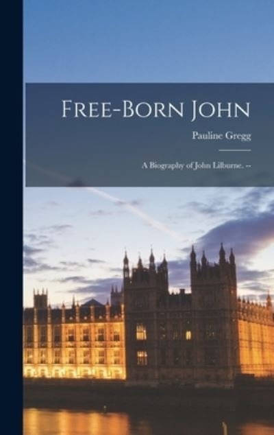 Cover for Pauline Gregg · Free-born John (Hardcover Book) (2021)