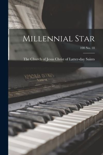 Cover for The Church of Jesus Christ of Latter- · Millennial Star; 100 no. 18 (Paperback Book) (2021)