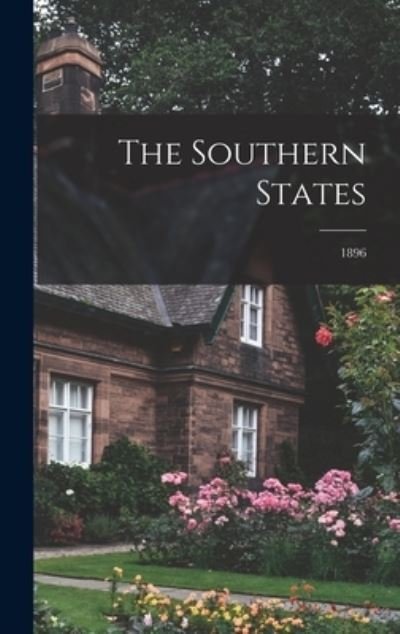 The Southern States; 1896 - Anonymous - 图书 - Legare Street Press - 9781013556708 - 2021年9月9日