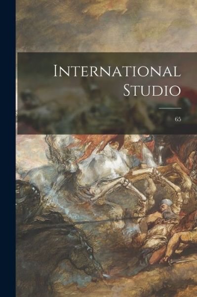 International Studio; 65 - Anonymous - 图书 - Legare Street Press - 9781013655708 - 2021年9月9日