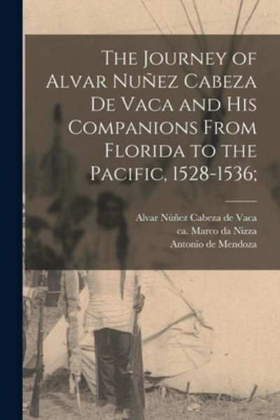 Cover for Alvar 16th Cent Nunez Cabeza de Vaca · The Journey of Alvar Nunez Cabeza De Vaca and His Companions From Florida to the Pacific, 1528-1536; (Paperback Book) (2021)