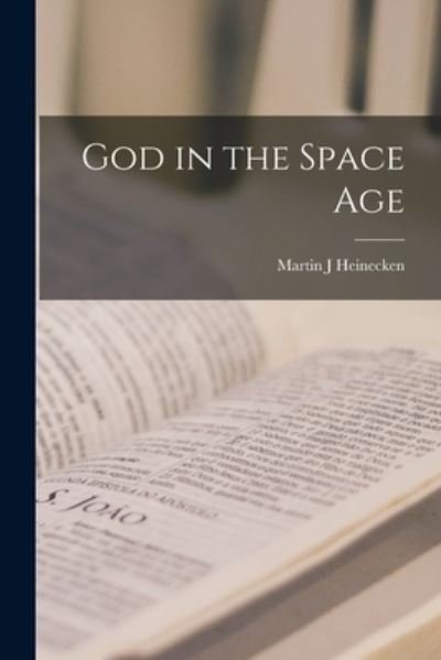 Cover for Martin J Heinecken · God in the Space Age (Paperback Book) (2021)