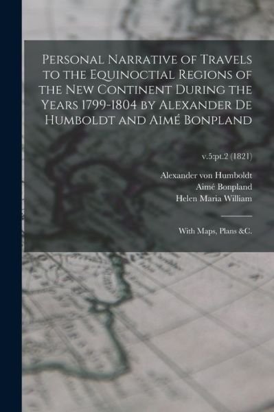 Cover for Alexander Von 1769-1859 Humboldt · Personal Narrative of Travels to the Equinoctial Regions of the New Continent During the Years 1799-1804 by Alexander De Humboldt and Aime Bonpland (Paperback Book) (2021)