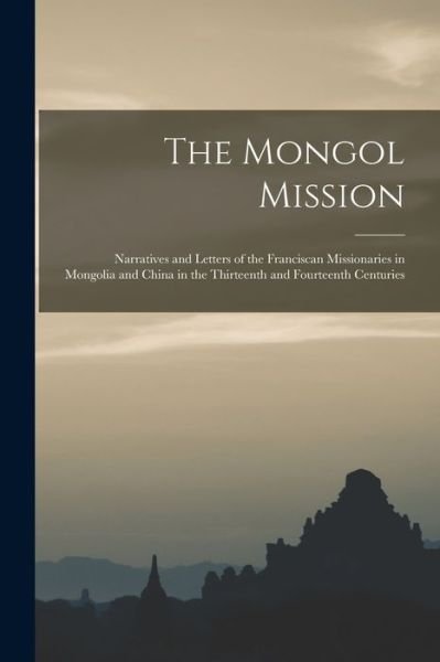 The Mongol Mission - Anonymous - 图书 - Hassell Street Press - 9781014278708 - 2021年9月9日