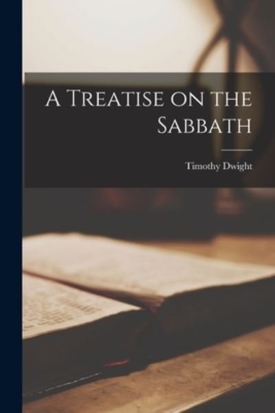 Cover for Timothy 1752-1817 Dwight · A Treatise on the Sabbath [microform] (Paperback Book) (2021)