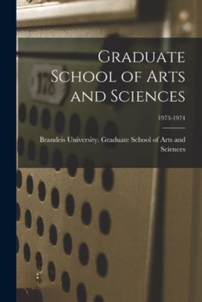 Cover for Brandeis University Graduate School of · Graduate School of Arts and Sciences; 1973-1974 (Paperback Book) (2021)