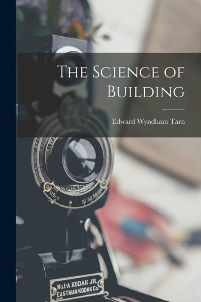 Cover for Edward Wyndham Tarn · Science of Building (Book) (2022)