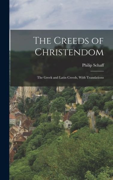 Cover for Philip Schaff · Creeds of Christendom (Book) (2022)