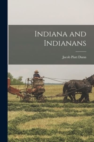 Cover for Jacob Piatt Dunn · Indiana and Indianans (Book) (2022)