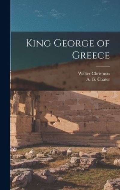 Cover for Walter Christmas · King George of Greece (Book) (2022)