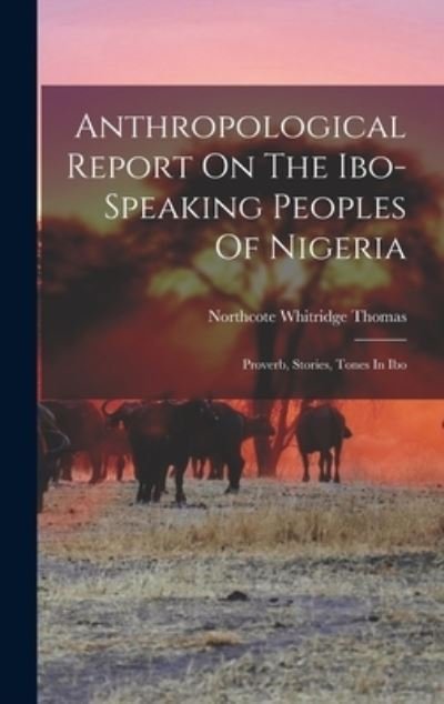 Cover for Northcote Whitridge Thomas · Anthropological Report on the Ibo-Speaking Peoples of Nigeria (Book) (2022)