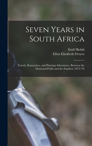 Cover for Emil Holub · Seven Years in South Africa (Book) (2022)