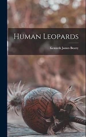 Cover for Beatty Kenneth James · Human Leopards (Book) (2022)
