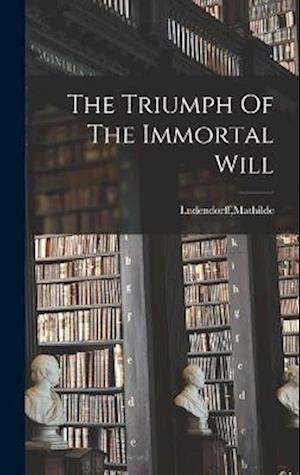 Cover for Mathilde Ludendorff · Triumph of the Immortal Will (Book) (2022)
