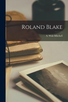 Cover for S Weir Mitchell · Roland Blake (Paperback Book) (2022)