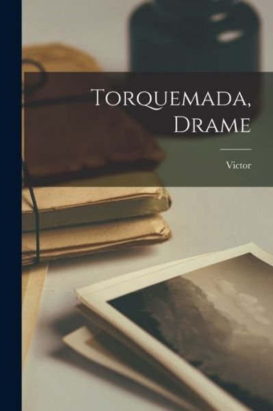 Cover for Victor 1802-1885 Hugo · Torquemada, Drame (Book) (2022)
