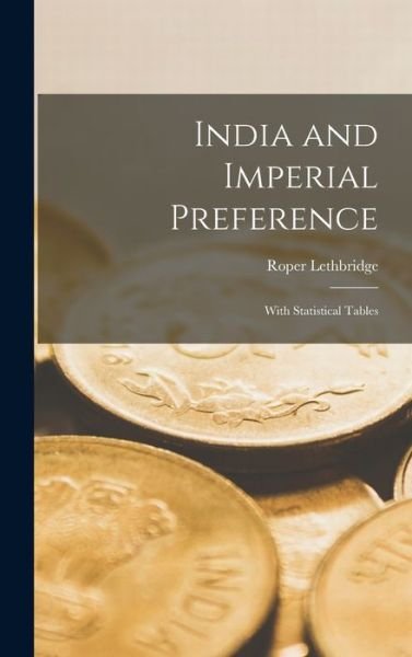 Cover for Roper Lethbridge · India and Imperial Preference (Book) (2022)
