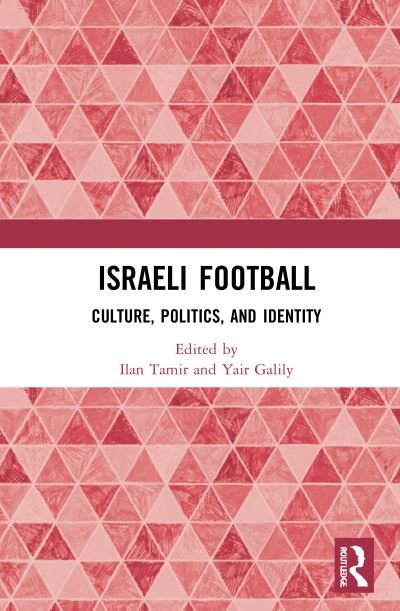 Cover for Israeli Football: Culture, Politics, and Identity (Hardcover Book) (2021)
